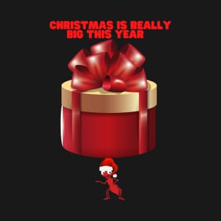 Christmas Is Really Big This Year, Funny Christmas Gift Idea, Christmas Present, Christmas Gift Ideas, Christmas Humor, Funny Christmas Ant, Happy Holidays T-Shirt