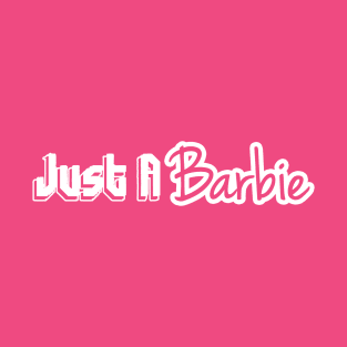 Just A Barbie 2 T-Shirt