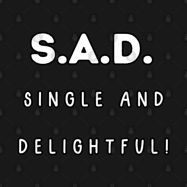 S.A.D. Single and Delightful! Singles Awareness Day by Project Charlie