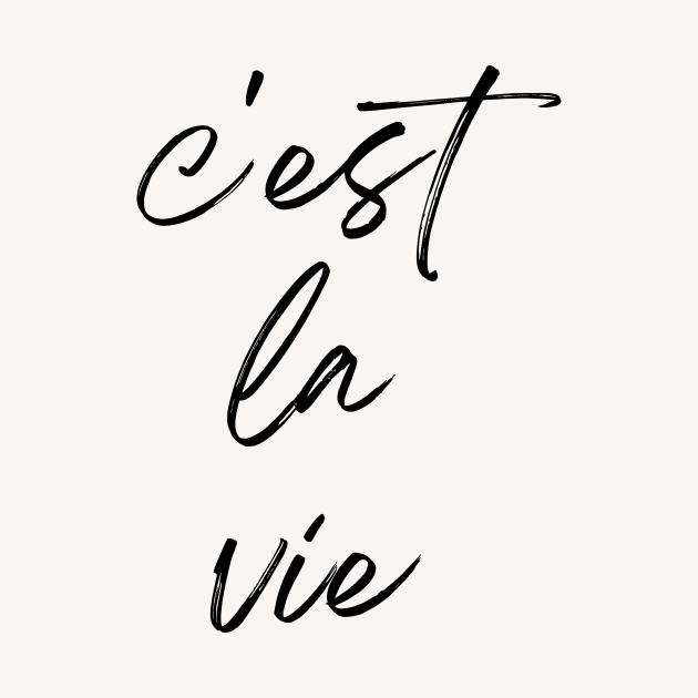 C'est la vie - That's life French Expression by From Mars