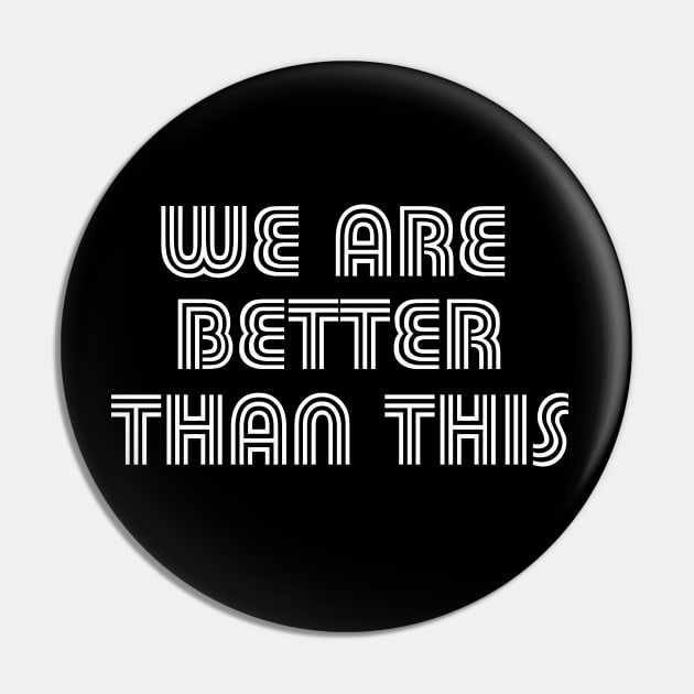 We Are Better Than This Vote Joe Biden Kamala Harris 2020 Pin by E