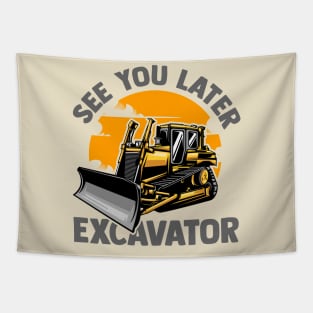 See You Later Excavator Tapestry