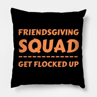 Friendsgiving Squad Get Flocked Up Matching Friendsgiving Pillow