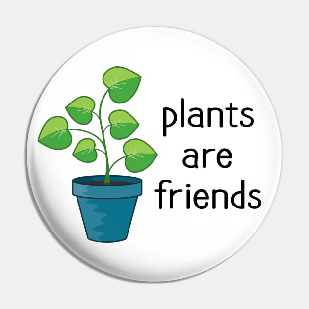 Plants are Friends Pin by amyvanmeter