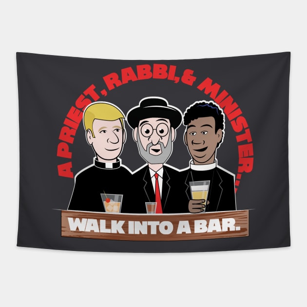 A Priest, Rabbi, & A Minister Walk Into A Bar Tapestry by chrayk57