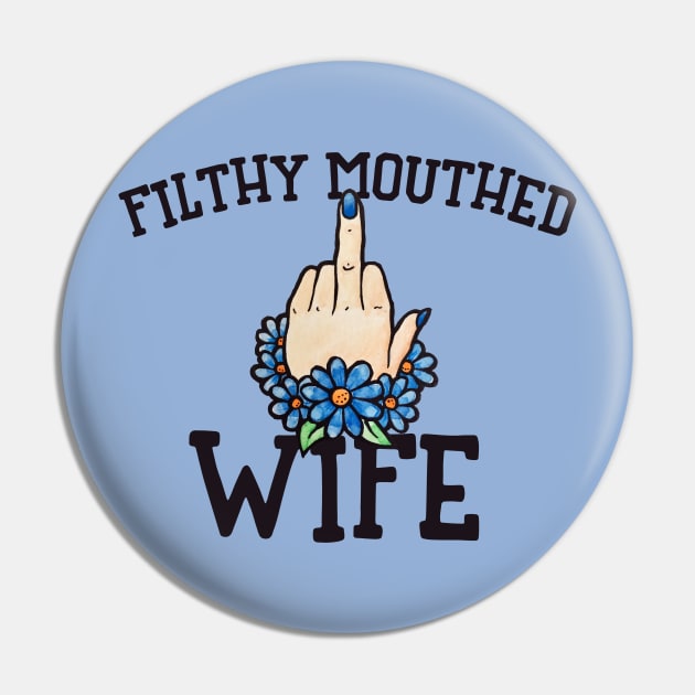 Filthy Mouthed Wife Pin by bubbsnugg