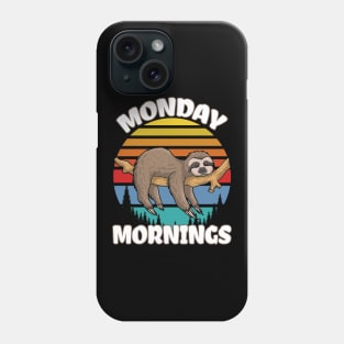 Funny Sloth on Monday Morning, Cute Lazy Relaxing Humor Gift Phone Case