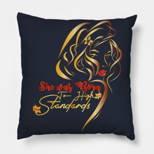 She Was Born to High Standards Pillow