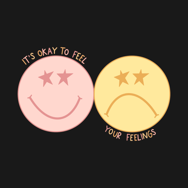 It's Okay to Feel Your Feelings by MardoodlesCompany