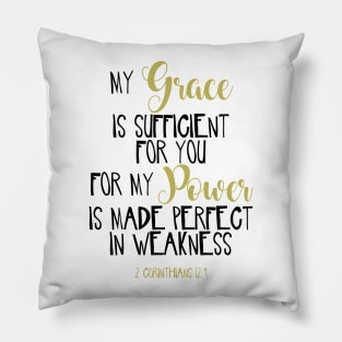 My Grace Is Sufficient For You For My Power Is Made Perfect In Weakness Pillow