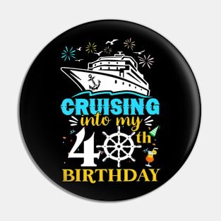 Cruising Into My 40th Birthday 40 Year Old Cruise Birthday Pin