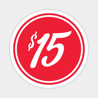 Minimum wage 15 Dollars Per Hour Magnet