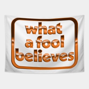 What A Fool Believes /// Retro Faded Style Type Design Tapestry