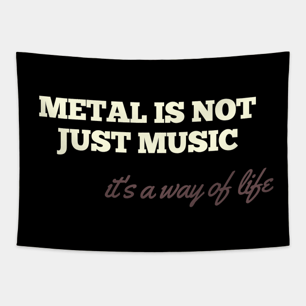 Metal is not just music, it_s a way of life Tapestry by ShredSpace