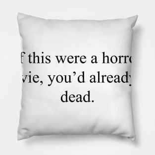 If this were a horror movie... Pillow