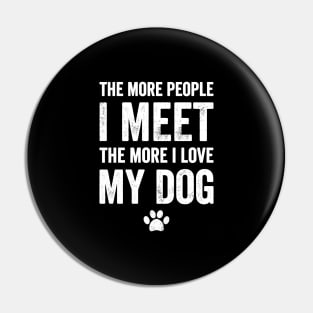 The more people I meet the more I love my dog Pin