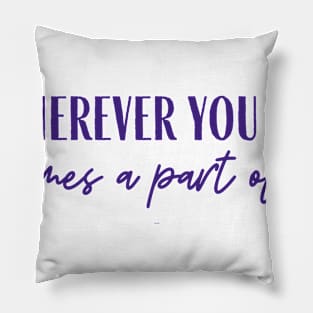 Wherever You Go Pillow