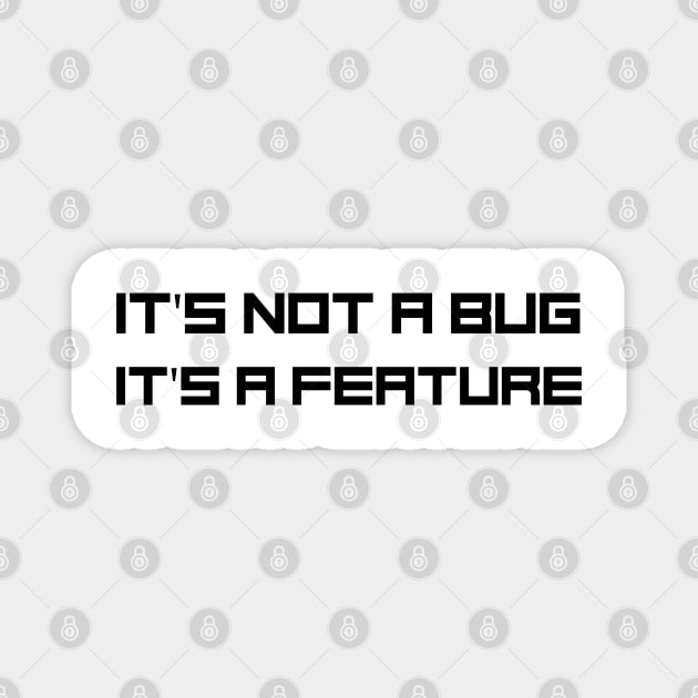 Programmer Motto - It's not a bug, it's a feature Magnet by Cyber Club Tees