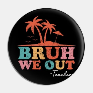 Bruh We Out Teachers Funny End Of School Year Retro Vintage Pin