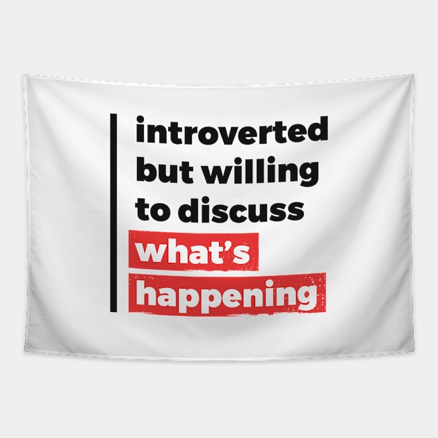 Introverted but willing to discuss what's happening (Black & Red Design) Tapestry by Optimix