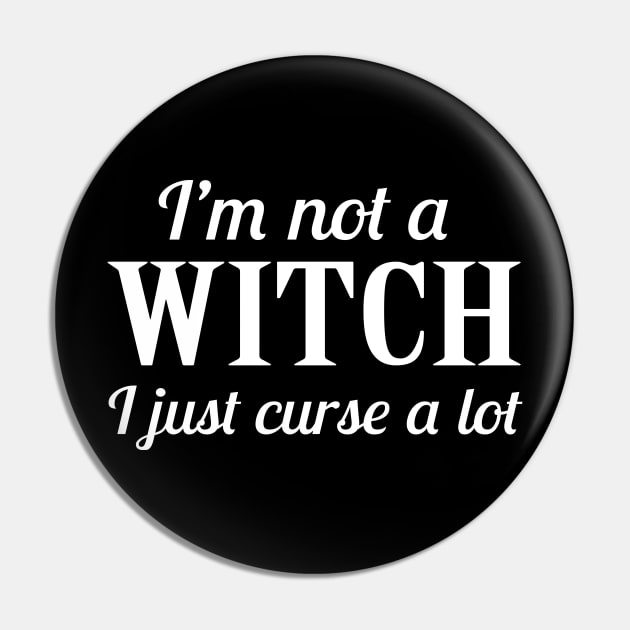 Not A Witch I Just Curse A lot Pin by sandyrm