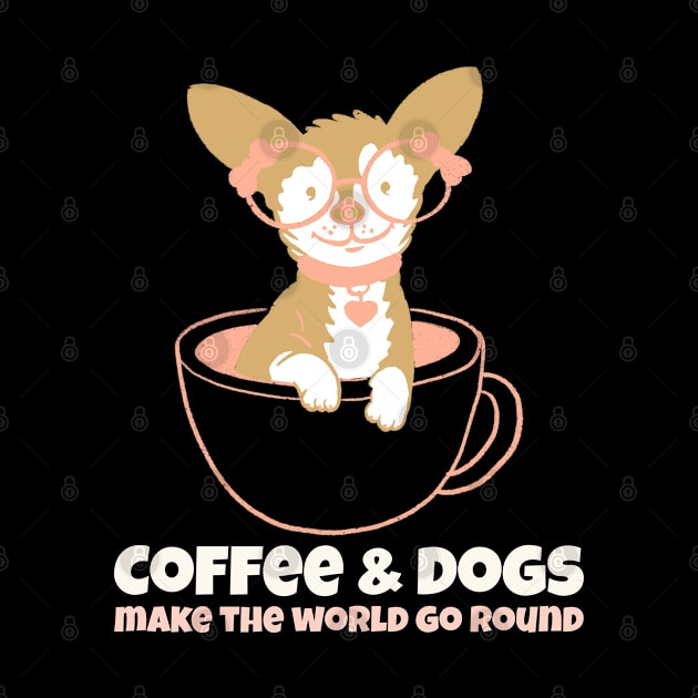 coffee and dogs make the world round by AA