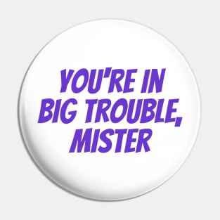 Big Trouble Pin