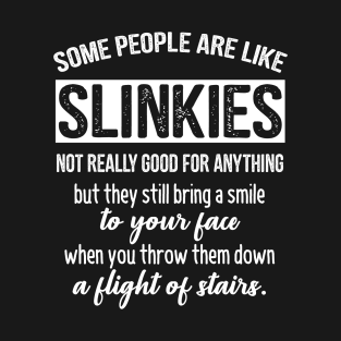 Some People Are Like Slinkies Funny Quote T-Shirt