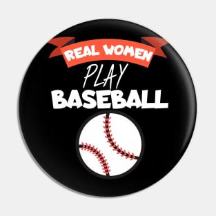 Real women play baseball Pin