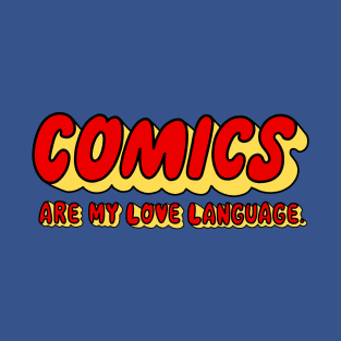 Comics are my Love Language T-Shirt