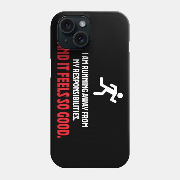 I am running away from my responsibilities. Phone Case by MacMarlon