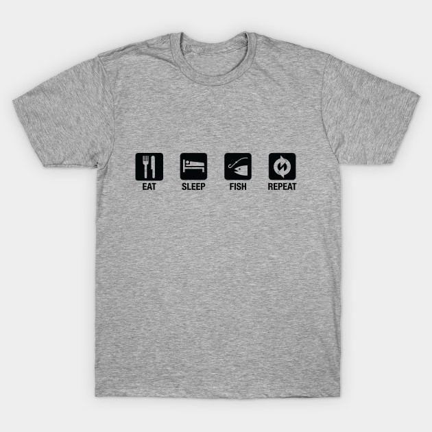 Eat Sleep Fish Repeat Fishing T Shirt Teepublic