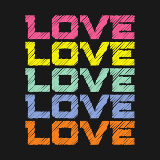 LOVE LOVE LOVE LOVE LOVE T-Shirt