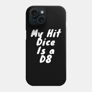 My hit dice is a D8 Phone Case