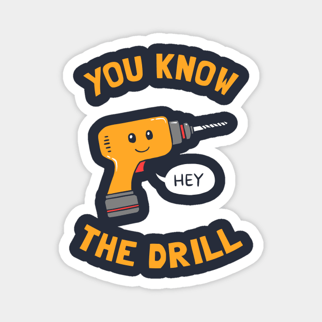 You Know The Drill Magnet by dumbshirts