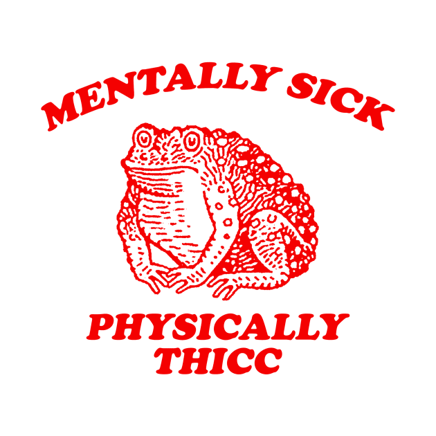 Mentally sick physically thicc Unisex Retro Cartoon T Shirt, Weird T Shirt, Meme T Shirt, Trash Panda by Justin green