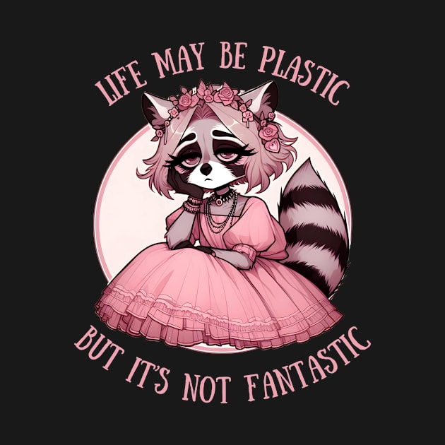 Life May Be Plastic But It's Not Fantastic raccoon girl by Batshirt