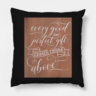 Every gift comes from above Inspirational sign Pillow