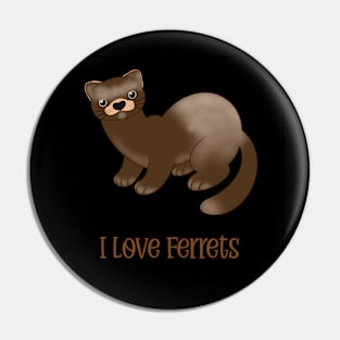 I Love Ferrets Pin