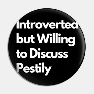 Introverted but Willing to Discuss Pestily Pin