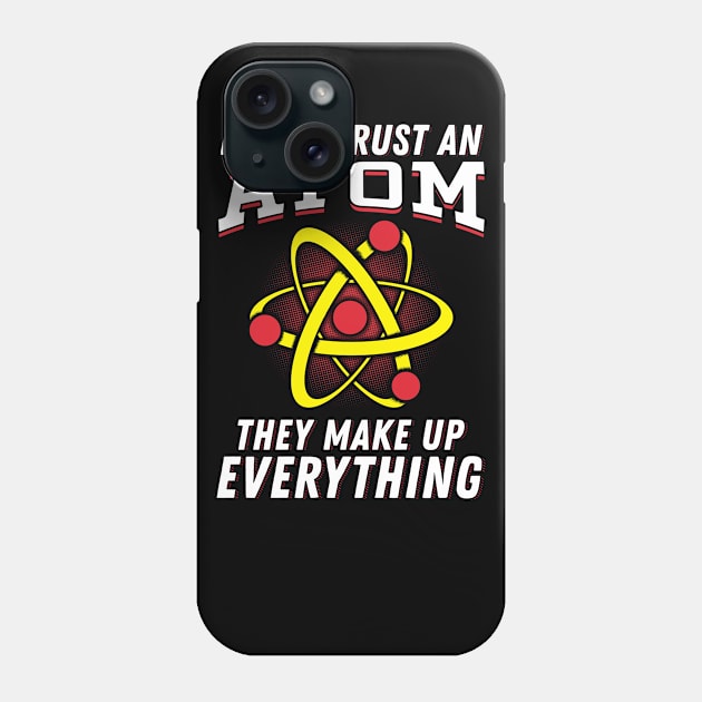 Never trust an Atom they make up everything Phone Case by Dr_Squirrel