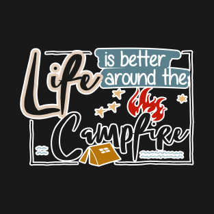 Life is better around the capfire design T-Shirt