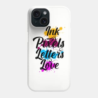 Ink, pixels, letters, love Phone Case