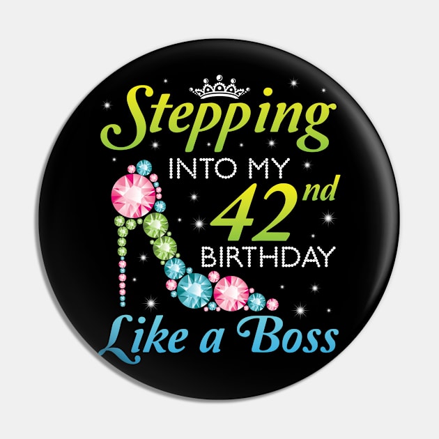 Stepping Into My 42nd Birthday Like A Boss I Was Born In 1978 Happy Birthday 42 Years Old Pin by joandraelliot