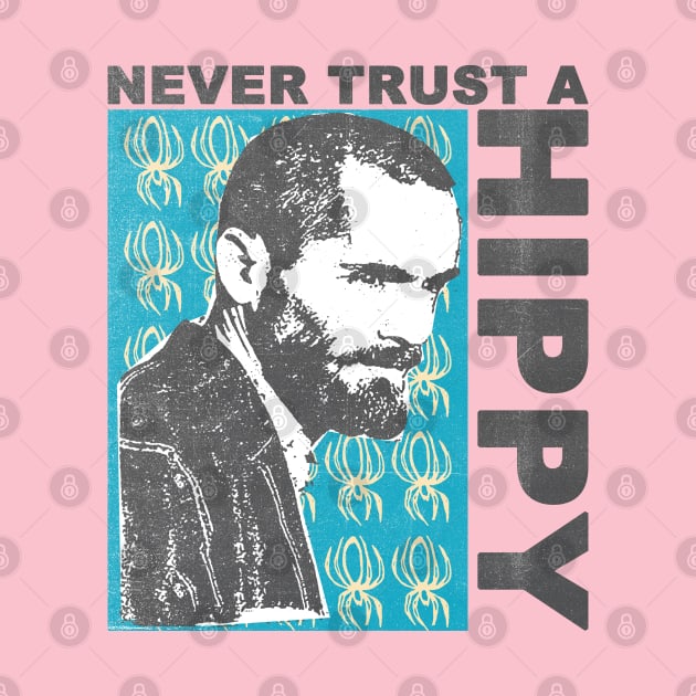 never trust a hippy by moronicart