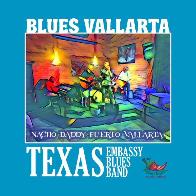 Texas Embassy Blues Band by Nacho Daddy by Nacho Mama