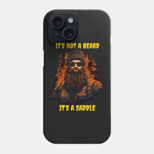 It’s not a beard it’s a saddle Phone Case