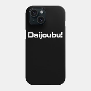 Anime Quote Daijoubu! - Anime Shirt Phone Case