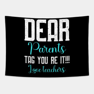 dear parents tag you're it love teacher Tapestry