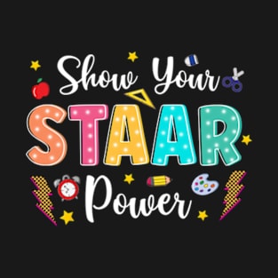 Show Your Staar Power, It's Star Day Don't Stress Do Your Best, Test Day, Testing Day, State Testing T-Shirt